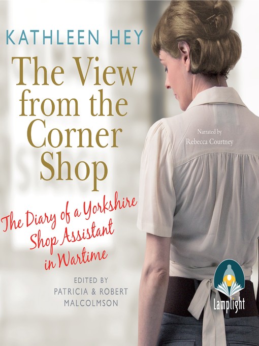 Title details for The View From the Corner Shop by Kathleen Hey - Available